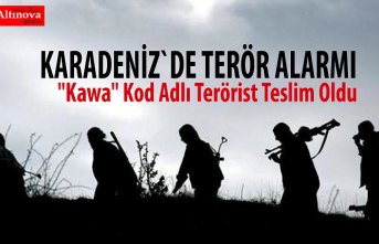 KARADENİZ`DE TERÖR ALARMI