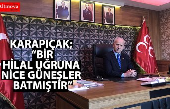 Karapıçak;  “Bir hilal uğruna nice güneşler batmıştır”