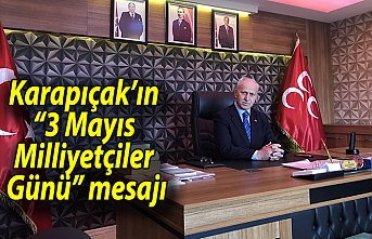 Karapıçak’ın “3 Mayıs Milliyetçiler Günü” mesajı