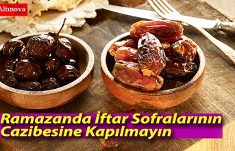 Ramazanda İftar Sofralarının Cazibesine Kapılmayın
