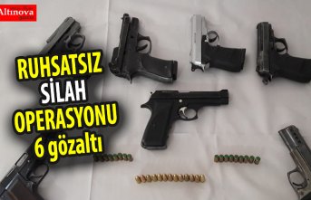 Ruhsatsız silah operasyonu: 6 gözaltı