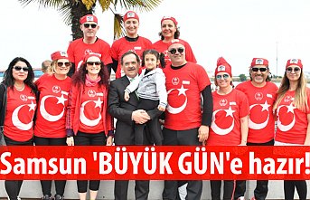 Samsun 'BÜYÜK GÜN'e hazır!