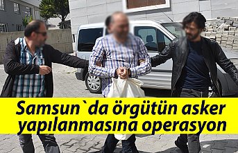 Samsun`da örgütün asker yapılanmasına operasyon