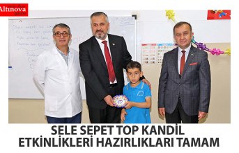 SELE SEPET TOP KANDİL ETKİNLİKLERİ HAZIRLIKLARI TAMAM