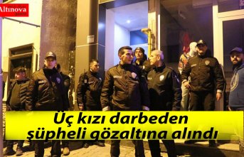 Üç kızı darbeden şüpheli gözaltına alındı