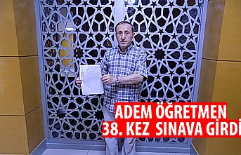 ADEM ÖĞRETMEN 38. KEZ  SINAVA GİRDİ