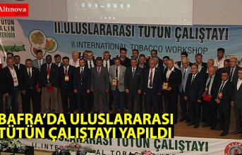BAFRA’DA ULUSLARARASI TÜTÜN ÇALIŞTAYI YAPILDI