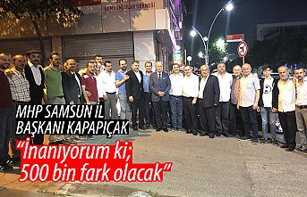 “İnanıyorum ki; 500 bin fark olacak”