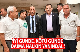 'İYİ GÜNDE, KÖTÜ GÜNDE DAİMA HALKIN YANINDA!..'