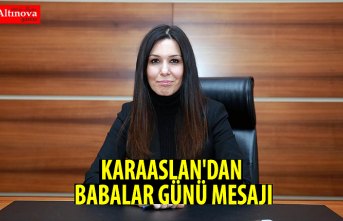KARAASLAN'DAN BABALAR GÜNÜ MESAJI