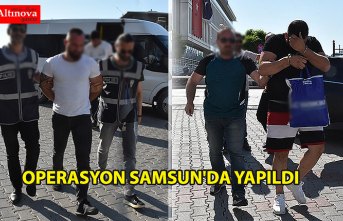 OPERASYON SAMSUN'DA YAPILDI
