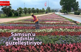 Samsun'u kadınlar güzelleştiriyor