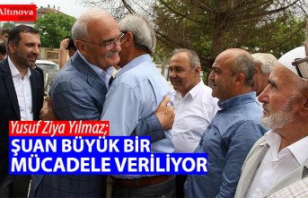 "ŞUAN BÜYÜK BİR MÜCADELE VERİLİYOR"