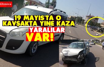19 MAYIS'TA O KAVŞAKTA YİNE KAZA