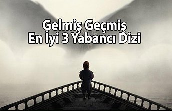 Gelmiş Geçmiş En İyi 3 Yabancı Dizi