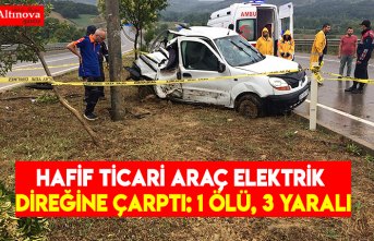 Hafif ticari araç elektrik direğine çarptı: 1 ölü, 3 yaralı