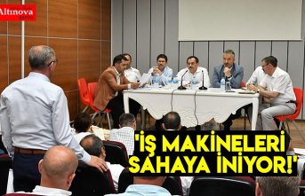'İŞ MAKİNELERİ SAHAYA İNİYOR!'