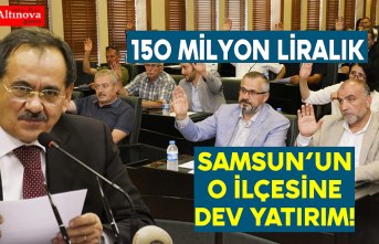 SAMSUN’UN O İLÇESİNE DEV YATIRIM!