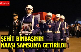 ŞEHİT BİNBAŞININ NAAŞI SAMSUN'A GETİRİLDİ