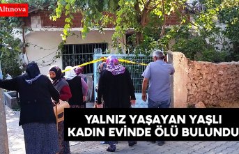 Yalnız yaşayan yaşlı kadın evinde ölü bulundu 