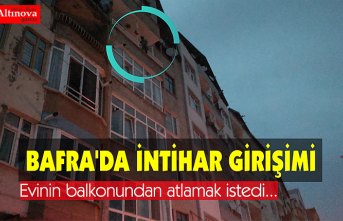 BAFRA'DA İNTİHAR GİRİŞİMİ