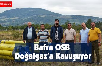 Bafra OSB Doğalgaz’a Kavuşuyor