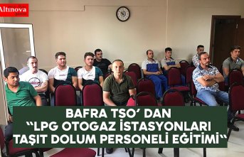 Bafra TSO’ dan "LPG Otogaz İstasyonları Taşıt Dolum Personeli Eğitimi"