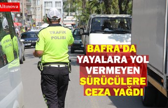 BAFRA’DA YAYALARA YOL VERMEYEN SÜRÜCÜLERE CEZA YAĞDI