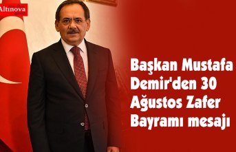 Başkan Mustafa Demir'den 30 Ağustos Zafer Bayramı mesajı