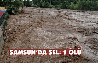 SAMSUN’DA SEL: 1 ÖLÜ