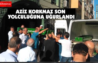 AZİZ KORKMAZ SON YOLCULUĞUNA UĞURLANDI
