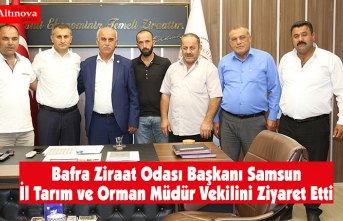 Bafra Ziraat Odası Başkanı Samsun İl Tarım ve Orman Müdür Vekilini Ziyaret Etti