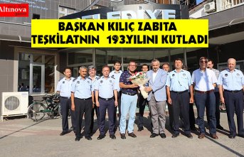 BAŞKAN KILIÇ ZABITA TEŞKİLATNIN 193.YILINI KUTLADI