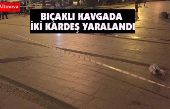 BIÇAKLI KAVGADA İKİ KARDEŞ YARALANDI