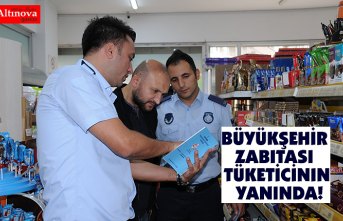 BÜYÜKŞEHİR ZABITASI TÜKETİCİNIN YANINDA!