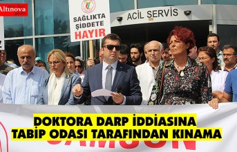 DOKTORA DARP İDDİASINA TABİP ODASI TARAFINDAN KINAMA