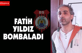 FATİH YILDIZ BOMBALADI