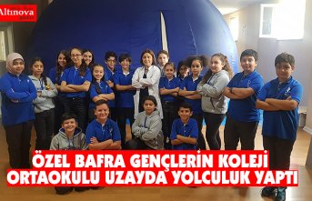 ÖZEL BAFRA GENÇLERİN KOLEJİ ORTAOKULU UZAYDA YOLCULUK YAPTI