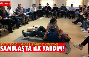 Personele 'Hayat Kurtarma' eğitimleri SAMULAŞ'ta İLK YARDIM!