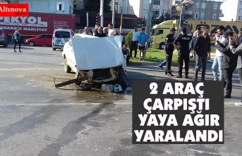 2 ARAÇ ÇARPIŞTI YAYA AĞIR YARALANDI