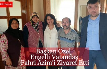 Başkan Özel Engelli Vatandaş Fahri Azim’i Ziyaret Etti