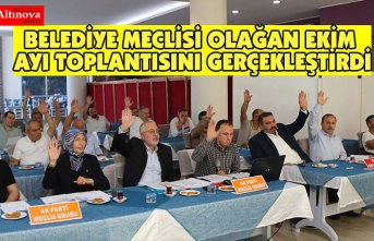 BELEDİYE MECLİSİ OLAĞAN EKİM AYI TOPLANTISINI GERÇEKLEŞTİRDİ