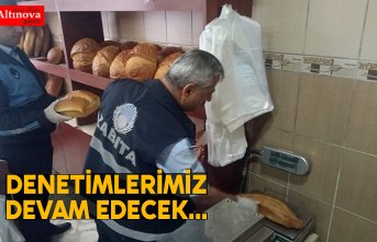DENETİMLERİMİZ DEVAM EDECEK...