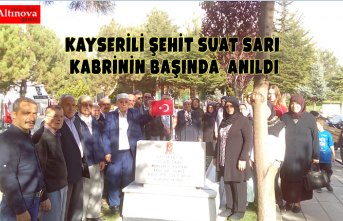 KAYSERİLİ ŞEHİT SUAT SARI KABRİNİN BAŞINDA  ANILDI