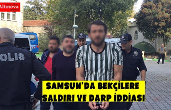 Samsun'da bekçilere saldırı ve darp iddiası
