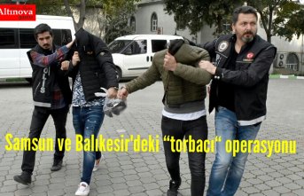 Samsun ve Balıkesir'deki “torbacı“ operasyonu