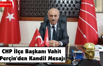 CHP İlçe Başkanı Vahit Perçin'den Kandil Mesajı