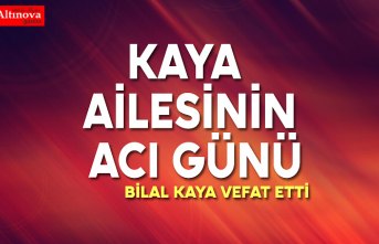KAYA AİLESİNİN ACI GÜNÜ