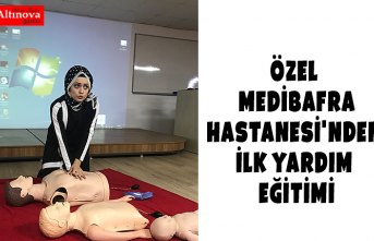 ÖZEL MEDİBAFRA HASTANESİ'NDEN İLK YARDIM EĞİTİMİ