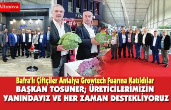 BAŞKAN TOSUNER; ÜRETİCİLERİMİZİN YANINDAYIZ VE HER ZAMAN DESTEKLİYORUZ